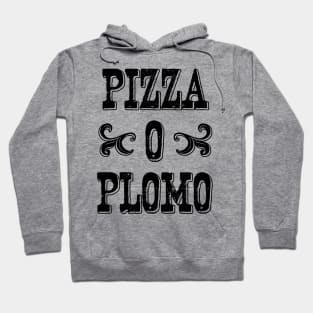 Pizza o plomo Hoodie